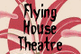 Flying House Theatre